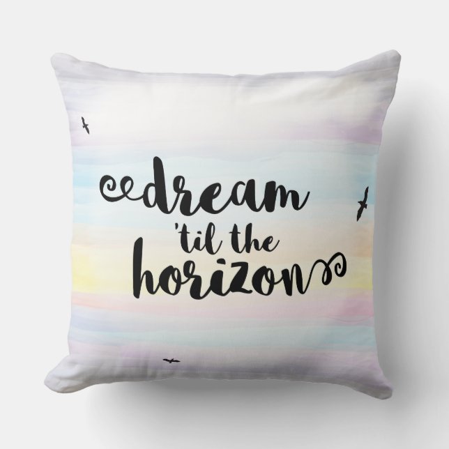 Dream ‘til the Horizon Throw Pillow (Front)
