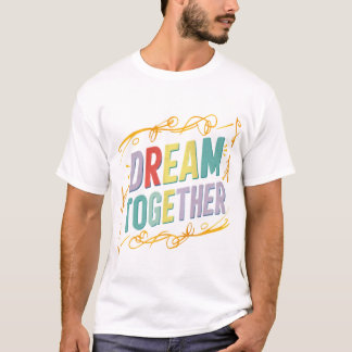 Dream Together T-Shirt Collection 👕✅