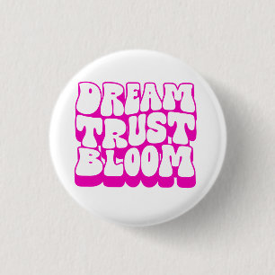 Dream Trust Bloom 1 Inch Round Button