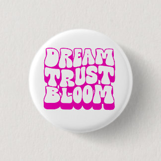 Dream Trust Bloom 1 Inch Round Button