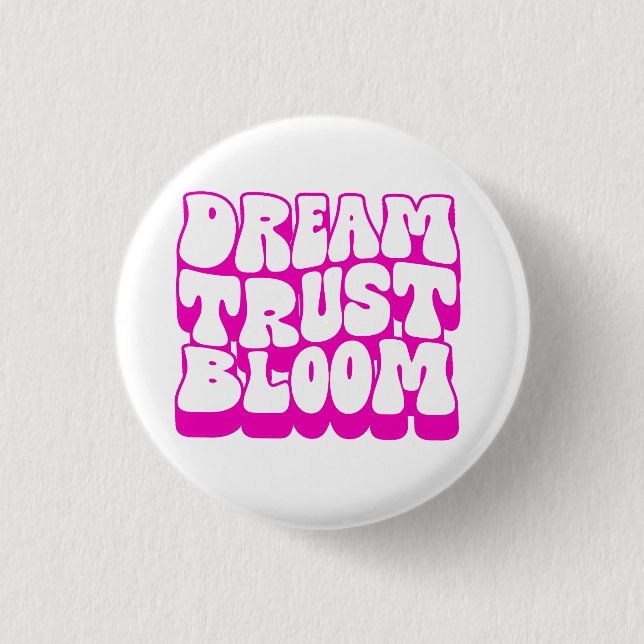 Dream Trust Bloom 1 Inch Round Button (Front)