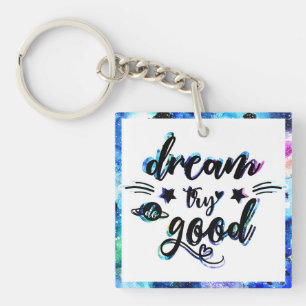 Dream. Try. Do Good. Keychain
