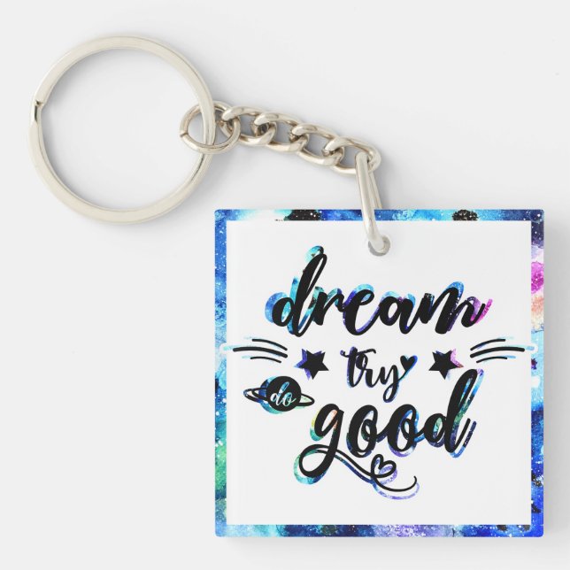 Dream. Try. Do Good. Keychain (Front)