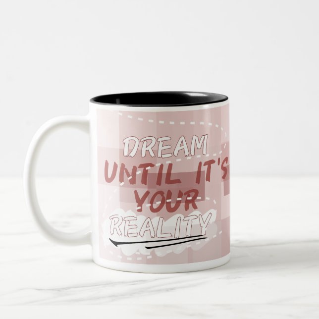 Dream Until It's Your Reality mug  (Left)