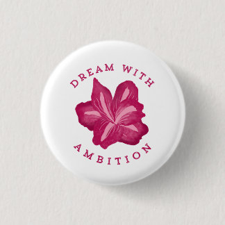 Dream with Ambition Amaryllis Inspiration 1 Inch Round Button