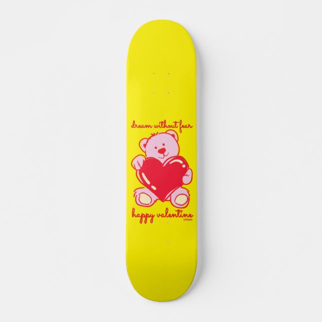 DREAM WITHOUT FEAR HAPPY VALENTINE gift            Skateboard (Front)