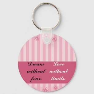 Dream without fear, love without limits keychain