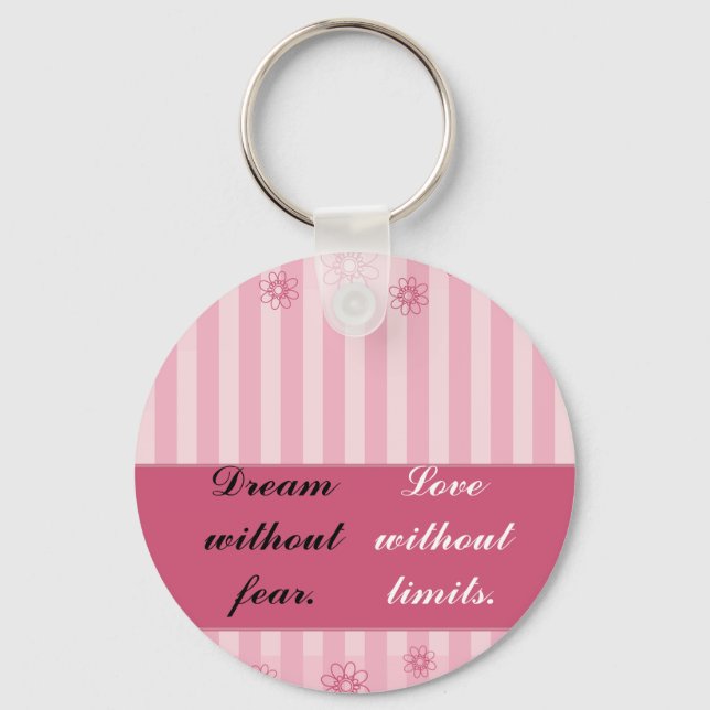 Dream without fear, love without limits keychain (Front)