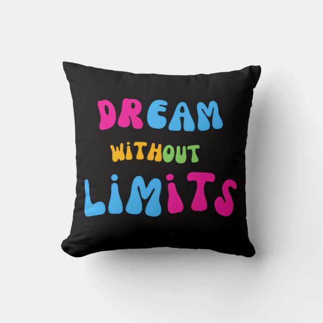 Dream Without Limits Inspirational Throw Pillow (Front)