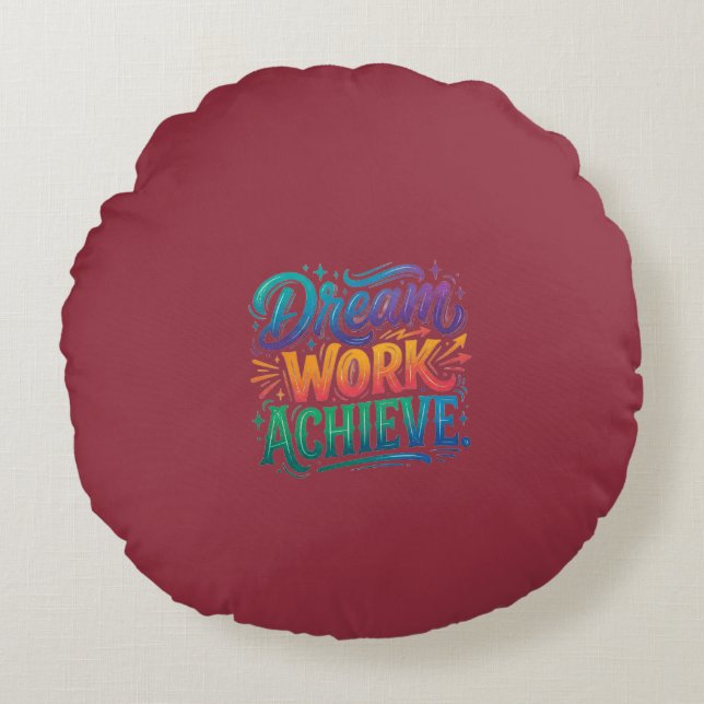 Dream. Work. Achieve. Round Pillow (Front)