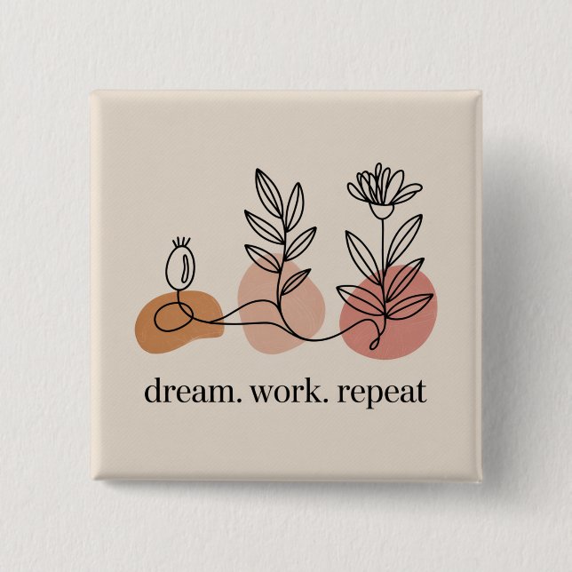 Dream. Work. Repeat 2 Inch Square Button (Front)