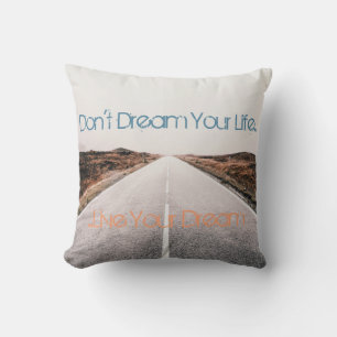 Dream Your Life ... Live Your Dream Throw Pillow