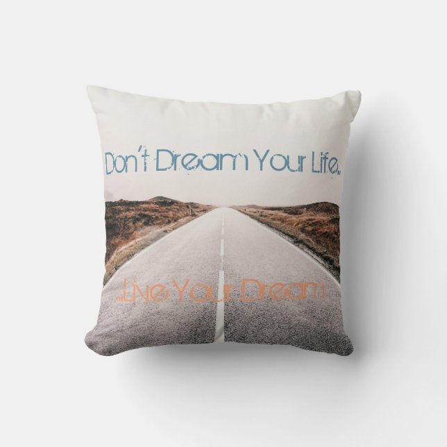 Dream Your Life ... Live Your Dream Throw Pillow (Front)