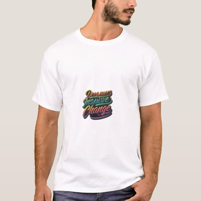 Dreamers Inspire Change T-Shirt (Front)