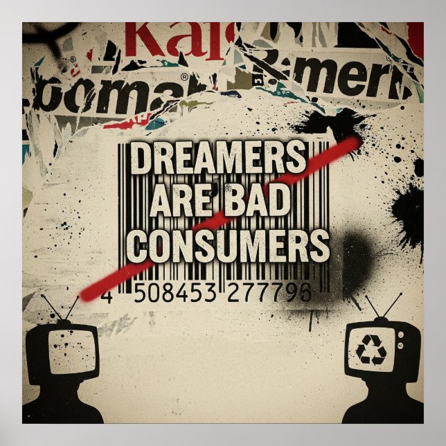 "Dreamers, Not Consumers" Urban Street Art Quote Poster (Front)