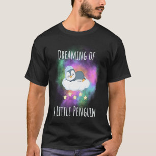 Dreaming of a little penguin Funny Penguin For Kid T-Shirt