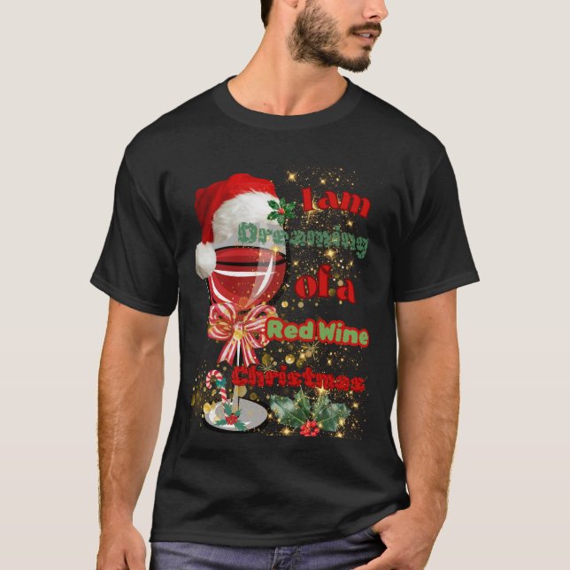 Dreaming of a Red Wine Christmas. T-Shirt (Front)