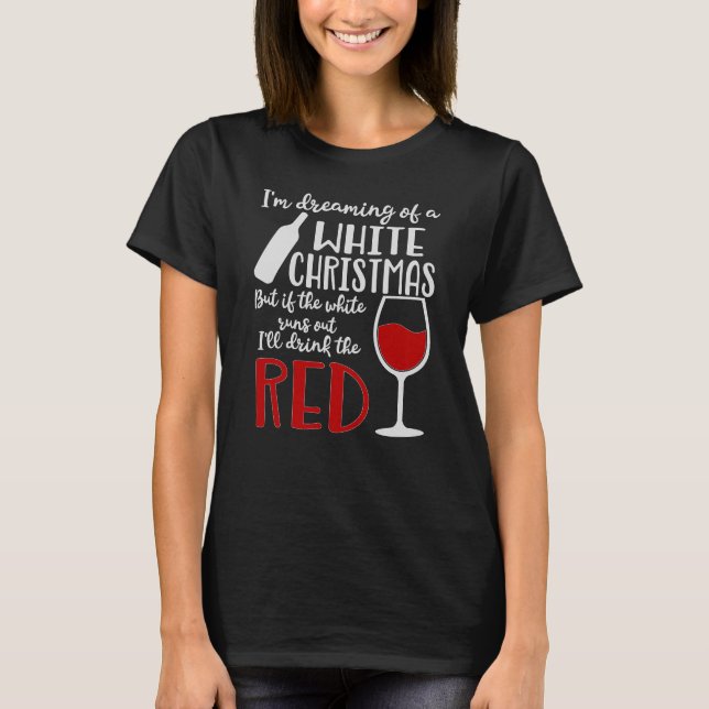 Dreaming of a White Christmas - Funny  T-Shirt (Front)