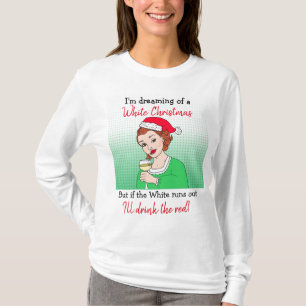 Dreaming of a White Christmas, Funny Wine Humour T-Shirt