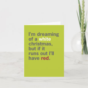 Dreaming of a White Wine Christmas / Funny Joke Card