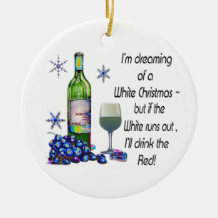 Dreaming of White Christmas, Funny Wine Art Gifts Ceramic Ornament