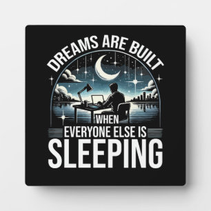 Dreams Are Built When Everyone Is Sleeping Success Plaque