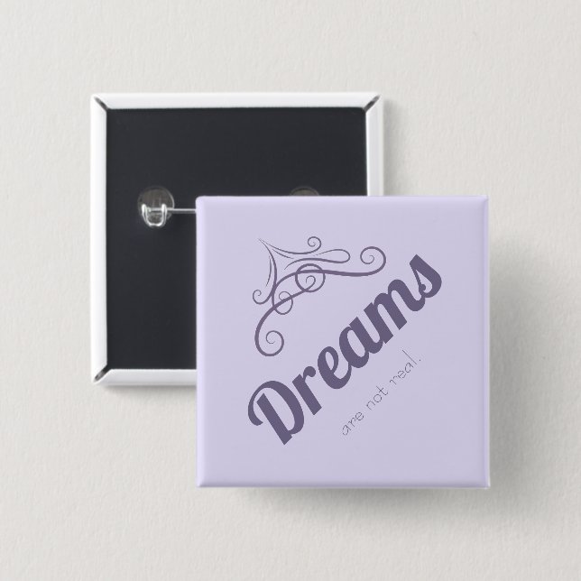 Dreams are not real 2 inch square button (Front & Back)