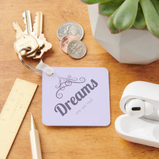Dreams are not real keychain