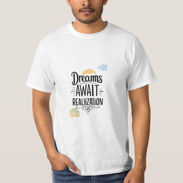  Dreams Await Realization T-Shirt (Front)