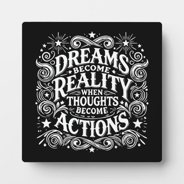 Dreams Become Reality When Thoughts Become Actions Plaque (Front)