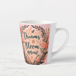 Dreams Begin Anew Latte Mug