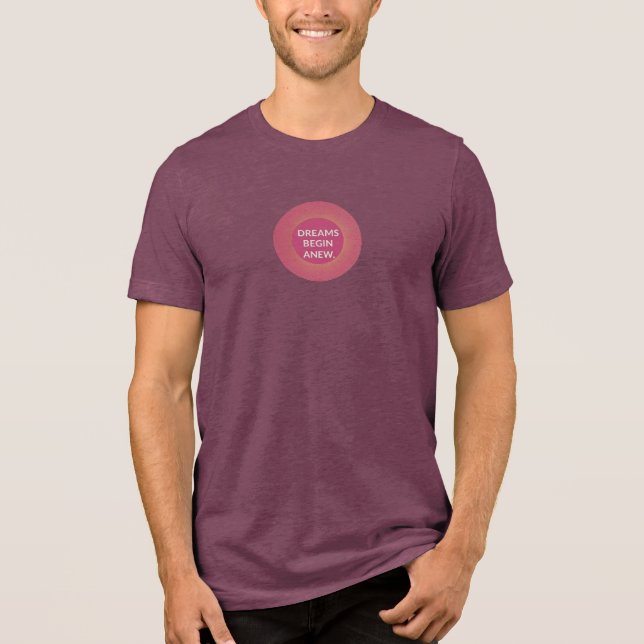 Dreams Begin Anew   Tri-Blend Shirt (Front)