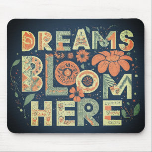 Dreams Bloom Here Mousepad