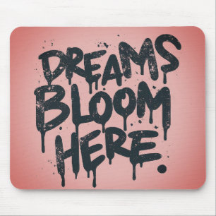 Dreams Bloom Here  Mousepad