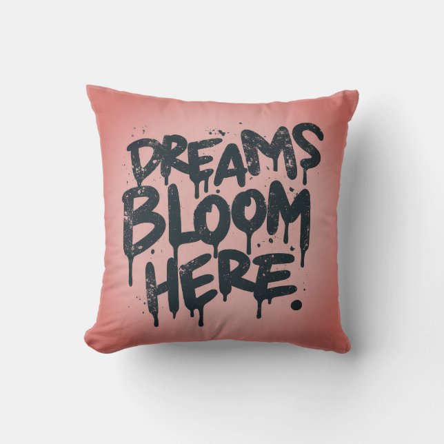 Dreams Bloom Here Throw Pillow (Front)
