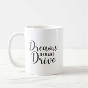 Dreams Demand Drive, Gym, Hustle, Success, Inspire Coffee Mug