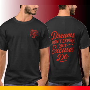 Dreams Don’t Expire But Excuses Do Men’s  T-Shirt