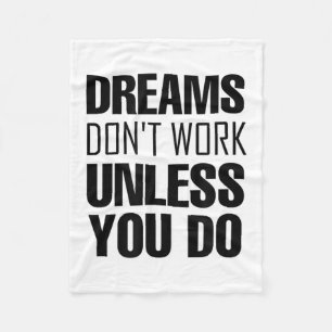 Dreams Don`t Work Unless You Do Men Women Kids Tee Fleece Blanket