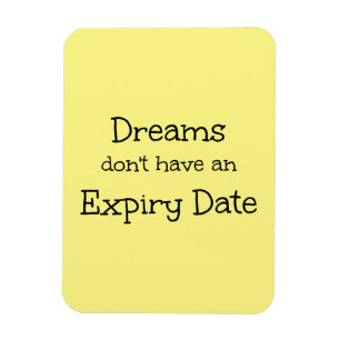 "Dreams Don't Have an Expiry Date" Phrase Magnet