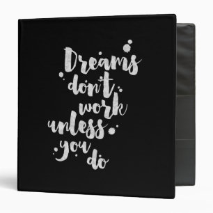 Dreams Don't Work Unless - Inspirational Binder