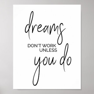 Dreams dont work unless you do, inspirational art poster