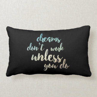 Dreams Don't Work Unless You Do Lumbar Pillow