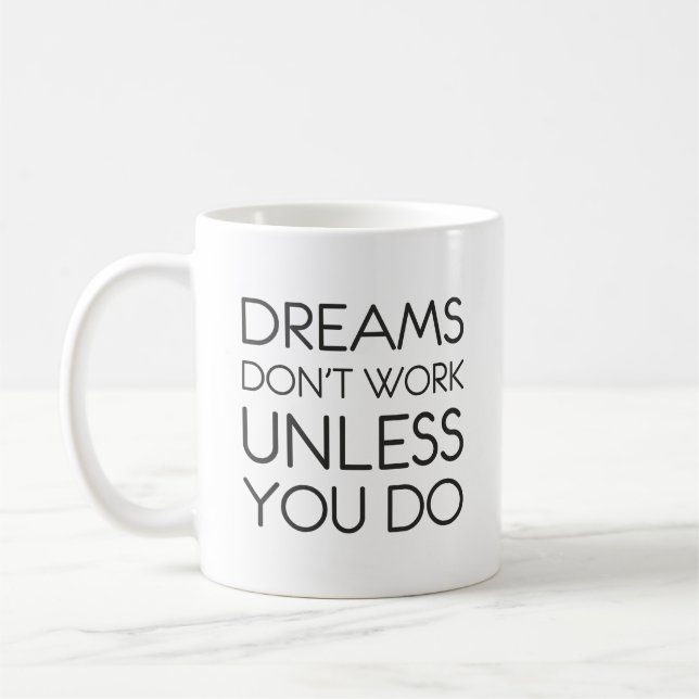 Dreams Don't Work Unless You Do Success Motivation Coffee Mug (Left)