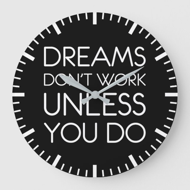 Dreams Don't Work Unless You Do Success Motivation Large Clock (Front)