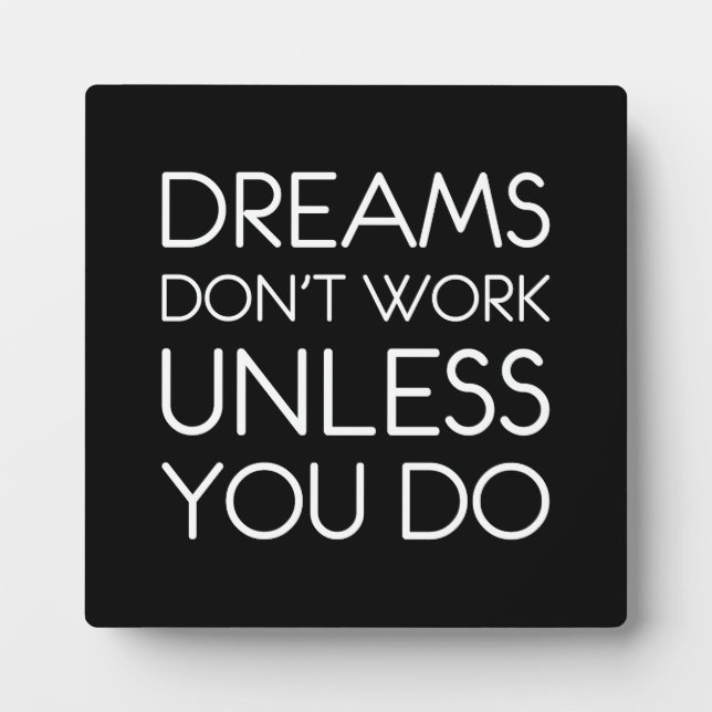Dreams Don't Work Unless You Do Success Motivation Plaque (Front)