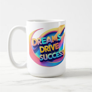 Dreams Drive Success Coffee Mug