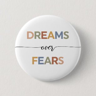Dreams Over Fears 2 Inch Round Button