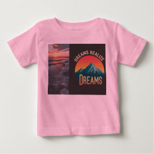 Dreams Realize Dreams Baby T-Shirt
