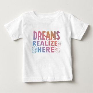 Dreams Realize Here Baby T-Shirt