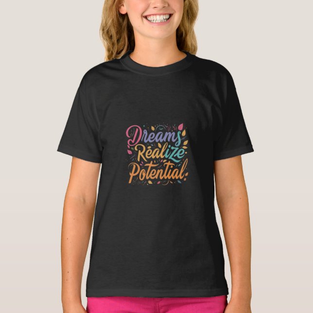Dreams Realize Potential T-Shirt (Front)